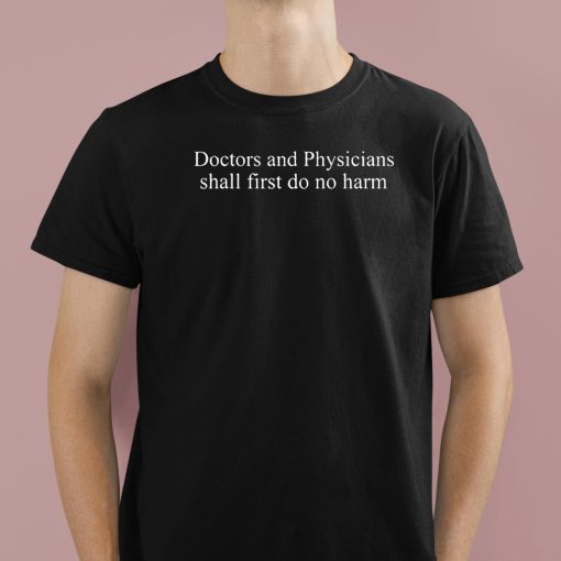 Doctors And Physicians Should First Do No Harm Shirt