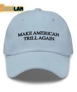 Donald Trump Make American Trill Again Hat 2