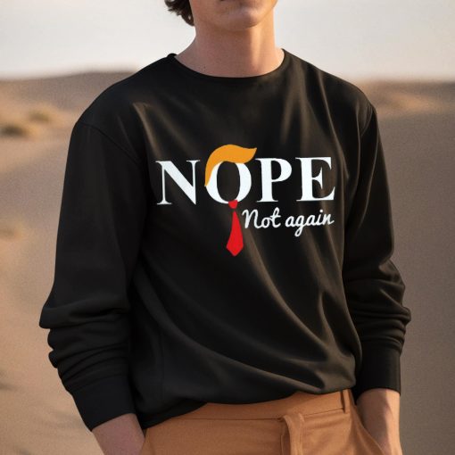 Donald Trump Nope Not Again Shirt