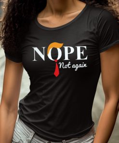 Donald Trump Nope Not Again Shirt 4 1