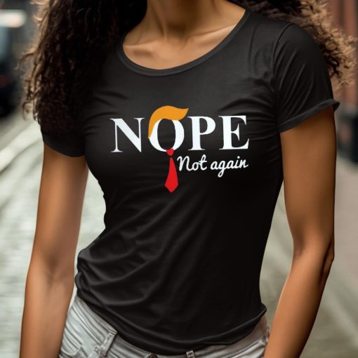 Donald Trump Nope Not Again Shirt