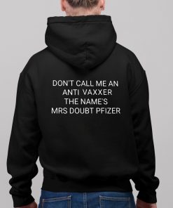 Dont Call Me An Anti Vaxxer The Names Mrs Doubt Pfizer Shirt 11 1