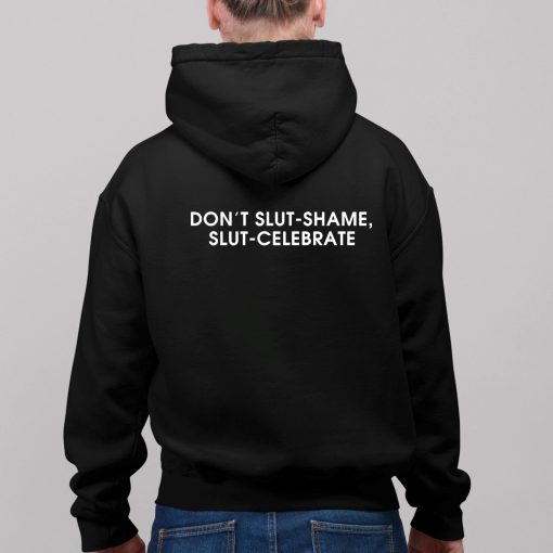 Don’t Slut-Shame Slut-Celebrate Shirt