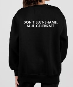 Dont Slut Shame Slut Celebrate Shirt 7 1