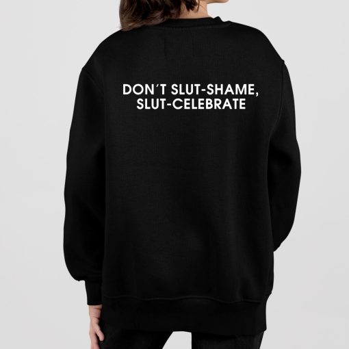 Don’t Slut-Shame Slut-Celebrate Shirt