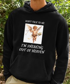 Dont Talk To Me Im Sneaking Out Of Heaven Shirt 2 1