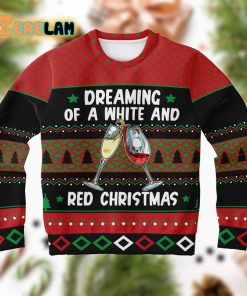 Dreaming Of A White And Red Christmas Wine Lover Ugly Sweater
