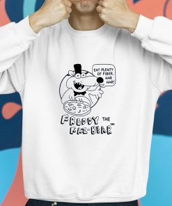 Eat Plenty Of Fiber Har Har Freddy The Faz Bear Shirt 8 1