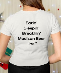 Eatin Sleepin Breathin Madison Beer Inc Shirt 7 1