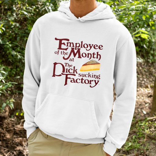 Employee Of The Month At The Dick Sucking Factory Shirt