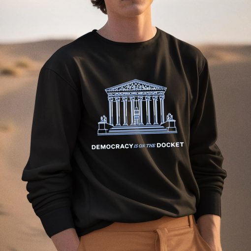 Equal Justice Under Law Democracy Is On The Docket Shirt