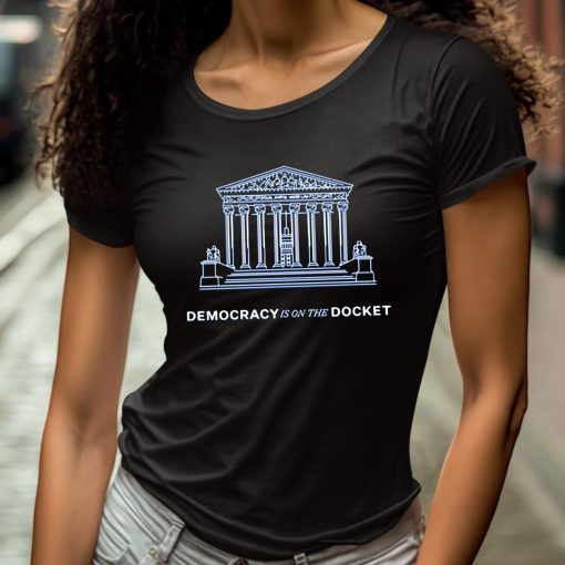 Equal Justice Under Law Democracy Is On The Docket Shirt