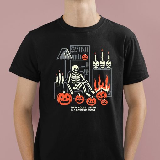 Every House I Live In Is A Haunted House Halloween Shirt