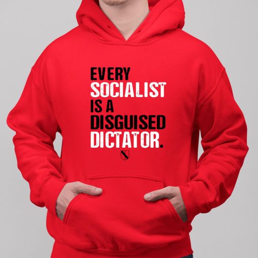 Every Socialist Is A Disguised Dictator Shirt