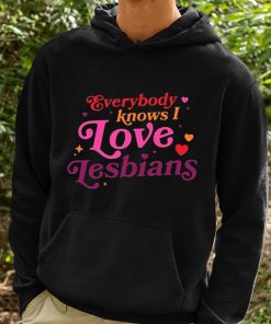 Everybody Knows I Love Lesbians Shirt 2 1