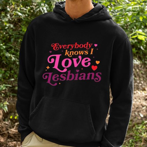 Everybody Knows I Love Lesbians Shirt