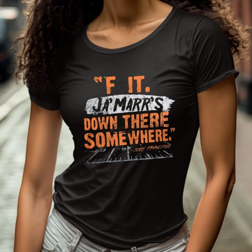 F It Ja’Marr’s Down There Somewhere Shirt