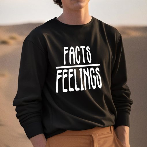 Facts Feelings Shirt