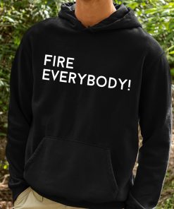Fire Everybody Funny Shirt 2 1