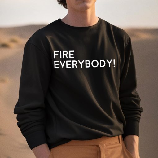 Fire Everybody Funny Shirt