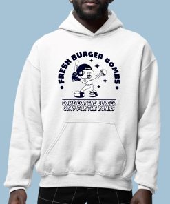 Fresh Burger Bombs Come For The Burger Stay For The Bombs Shirt 6 1