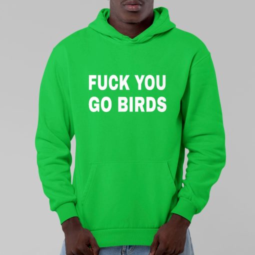 Fuck You Go Birds Shirt