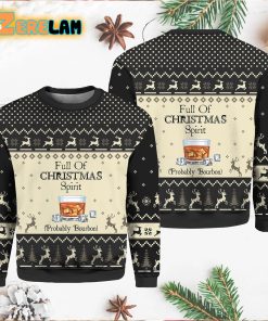 Full Of Christmas Spirit Probably Bourbon Christmas Ugly Sweater