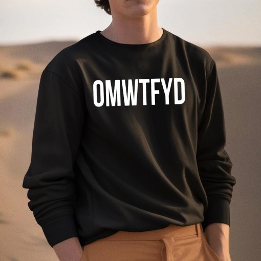 Funny Slogan OMWTFYD Shirt