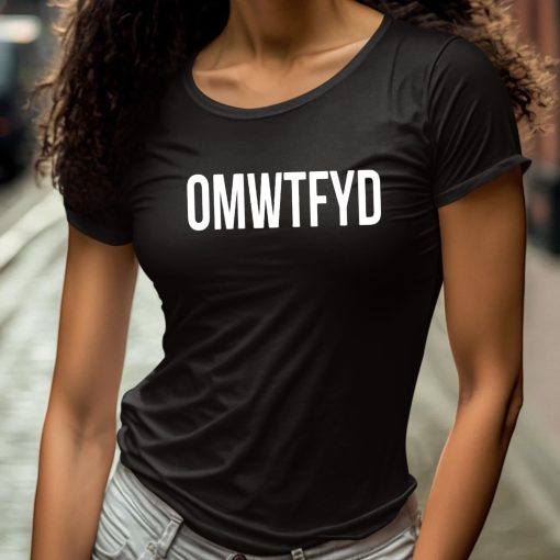 Funny Slogan OMWTFYD Shirt