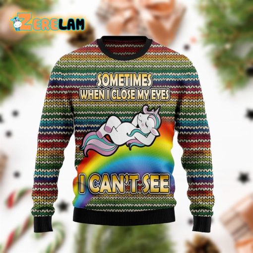 Funny Unicorn Sometimes When I Close My Eyes Ugly Sweater