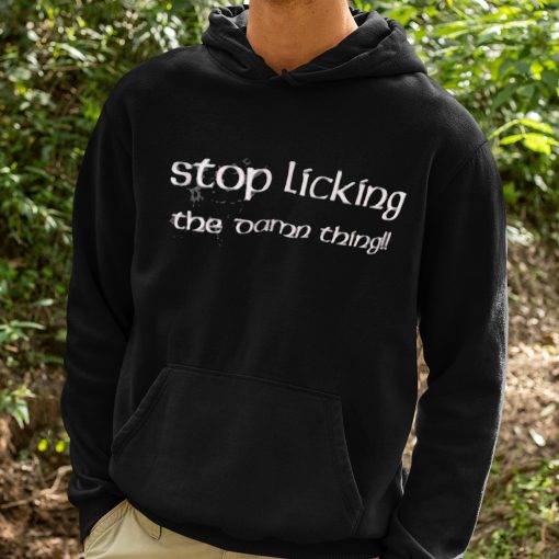 Gale Dekarios Stop Licking The Damn Thing Shirt