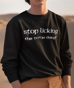 Gale Dekarios Stop Licking The Damn Thing Shirt 3 1