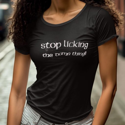 Gale Dekarios Stop Licking The Damn Thing Shirt