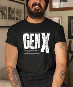 Genx Raised On Hose Water Neglect Shirt 3 1