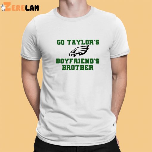Go Taylor’s Boyfriend’s Brother Shirt