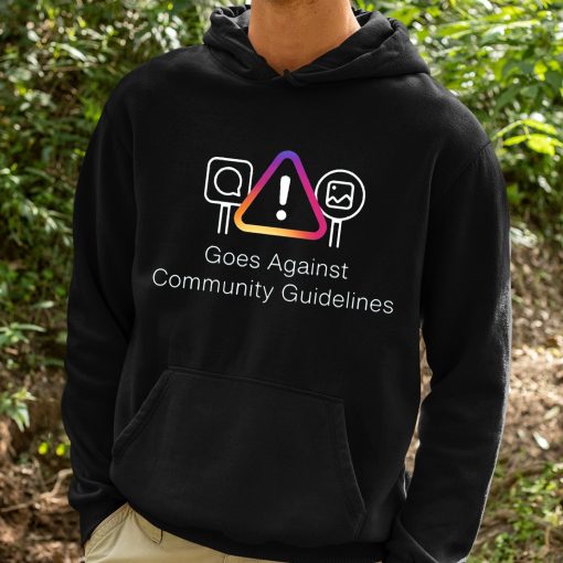 Goes Against Community Guidelines Shirt