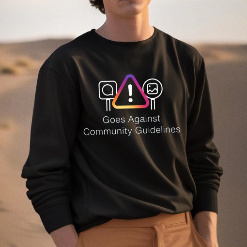 Goes Against Community Guidelines Shirt