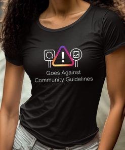 Goes Against Community Guidelines Shirt 4 1