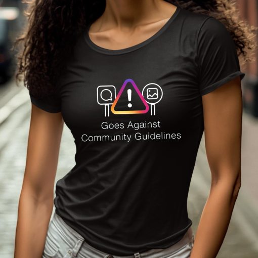 Goes Against Community Guidelines Shirt