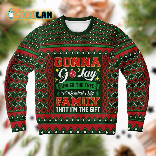 Gonna Go Lay Under The Tree To Remind My Family That I’m A Gift Ugly Sweater