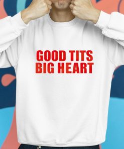 Good Tits Big Heart Shirt 8 1