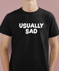 Gotfunny Usually Sad Shirt 1 1