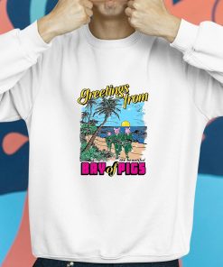 Greetings From The Beautiful Bay Of Pigs Shirt 8 1