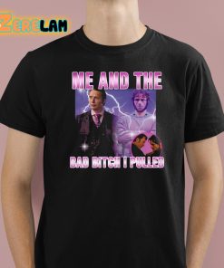 Hannibal Lecter And Mads Mikkelsen Me And The Bad Bitch I Pulled Shirt
