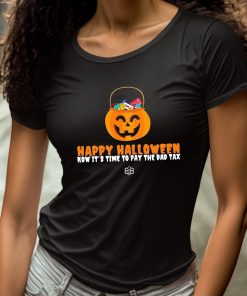 Happy Halloween Now Its Time To Pay The Dad Tax Shirt 4 1