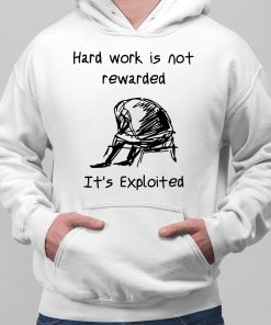 Hard Work Is Not Rewarded Its Exploited 2 1