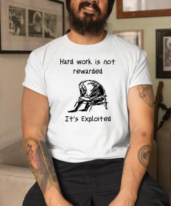 Hard Work Is Not Rewarded Its Exploited 8 1