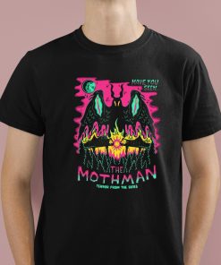 Have You Seen The Mothman Terror From The Skies Shirt