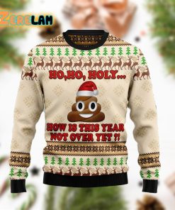 Ho Ho Hoy How Is This Year Not Over Yet Funny Ugly Sweater