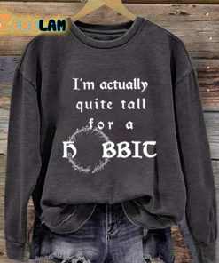 I’m Actually Quite Tall For A Hobbit Sweatshirt